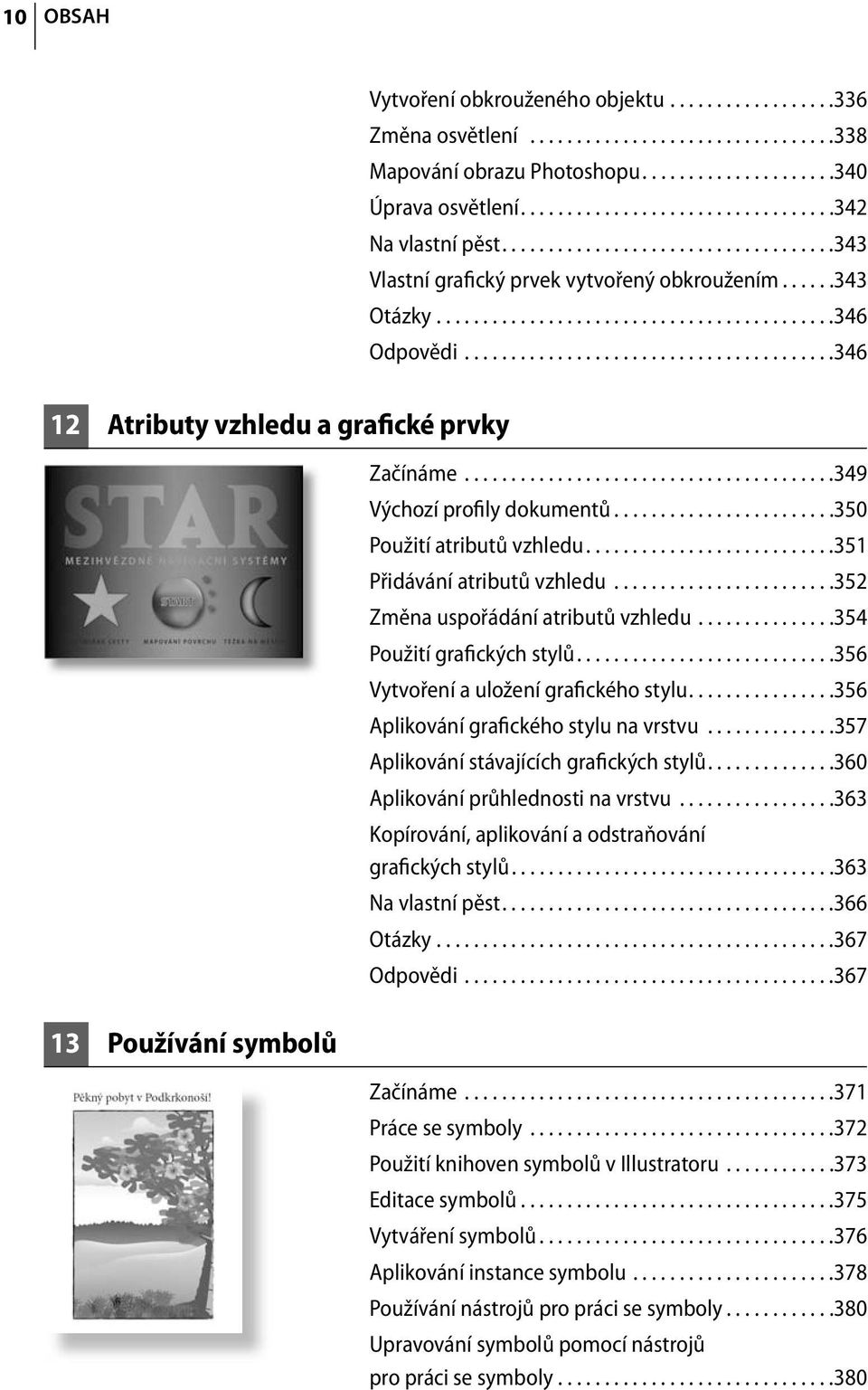 .......................................346 12 Atributy vzhledu a grafické prvky 13 Používání symbolů Začínáme........................................349 Výchozí profily dokumentů.