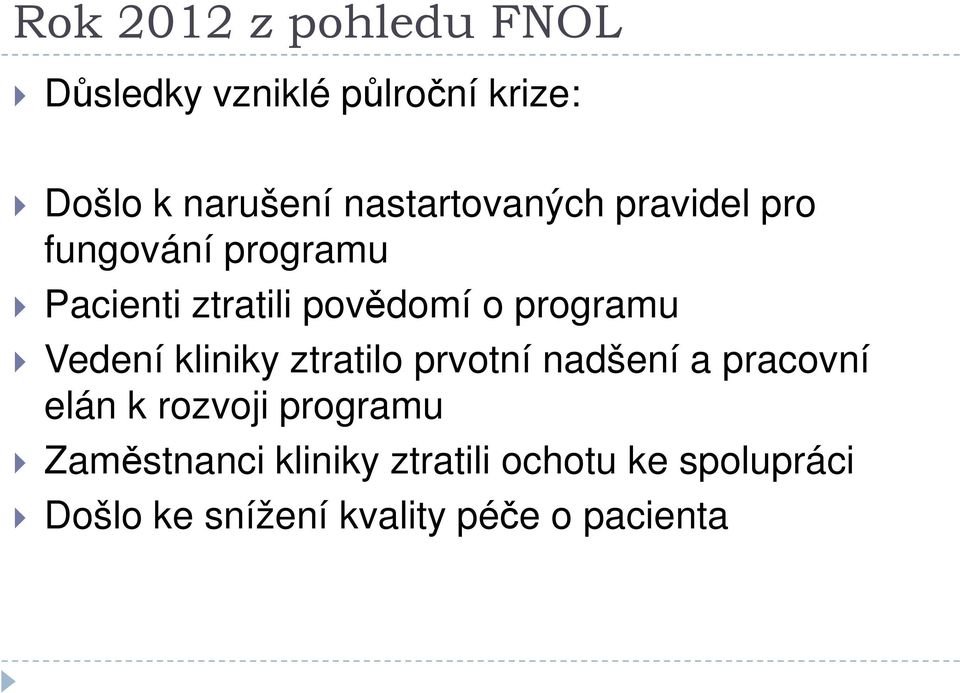 programu Vedení kliniky ztratilo prvotní nadšení a pracovní elán k rozvoji