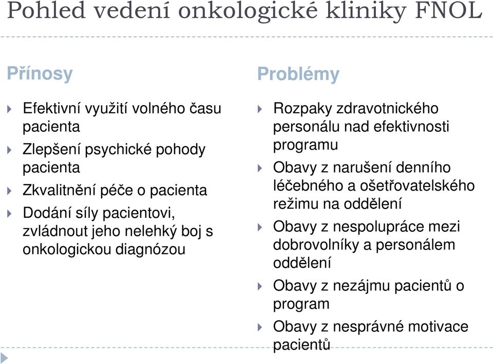 zdravotnického personálu nad efektivnosti programu Obavy z narušení denního léčebného a ošetřovatelského režimu na oddělení