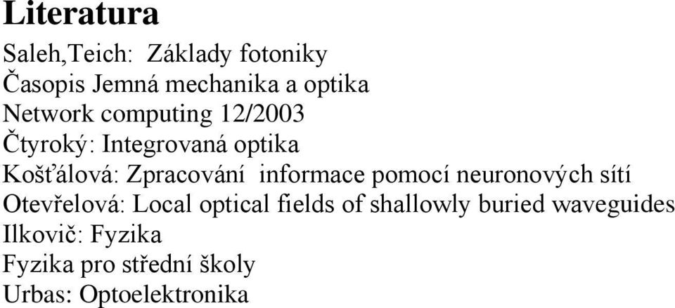 informace pomocí neuronových sítí Otevřelová: Local optical fields of