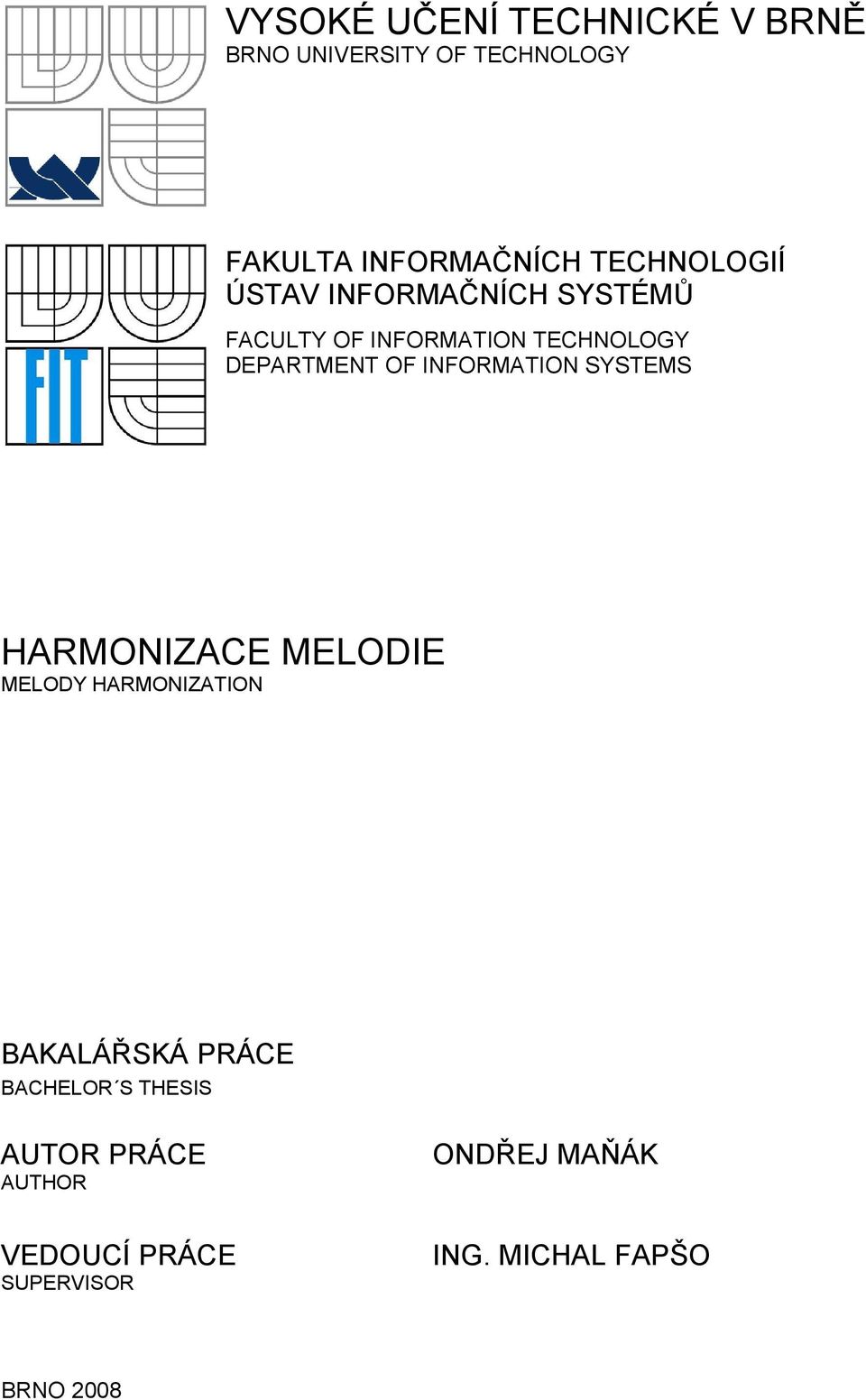 INFORMATION SYSTEMS HARMONIZACE MELODIE MELODY HARMONIZATION BAKALÁŘSKÁ PRÁCE BACHELOR