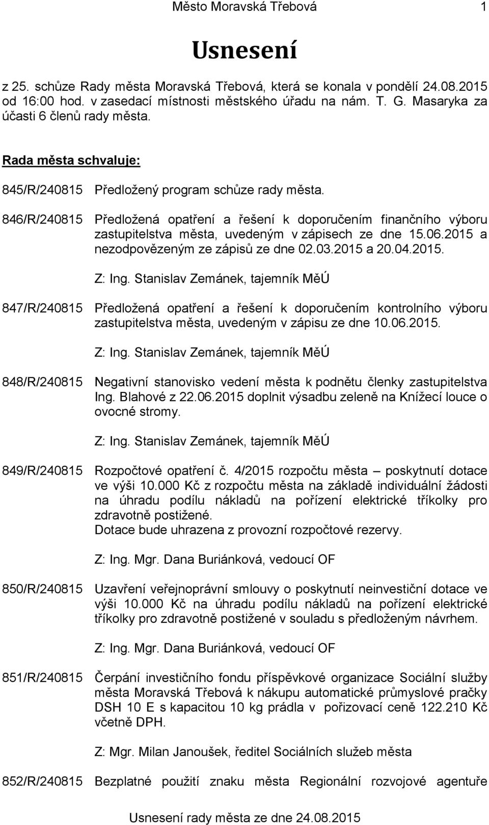 846/R/240815 Předložená opatření a řešení k doporučením finančního výboru zastupitelstva města, uvedeným v zápisech ze dne 15.06.2015 a nezodpovězeným ze zápisů ze dne 02.03.2015 a 20.04.2015. Z: Ing.