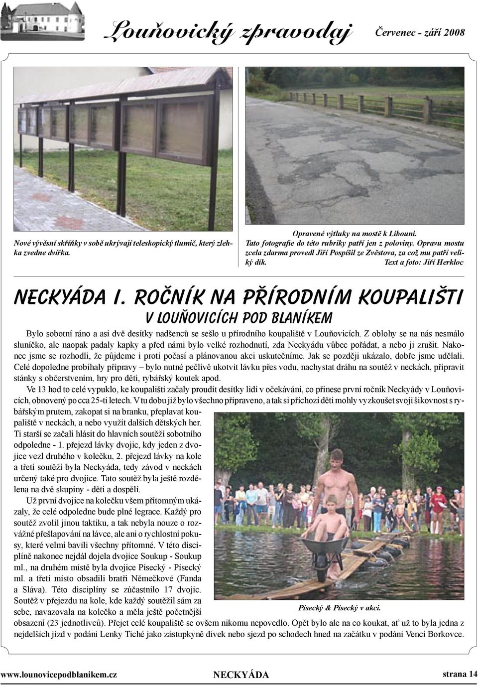 ročník na přírodním koupališti v louňovicích pod blaníkem Bylo sobotní ráno a asi dvě desítky nadšenců se sešlo u přírodního koupaliště v Louňovicích.