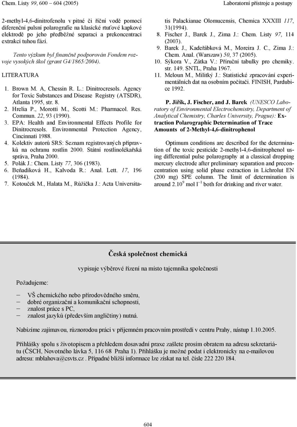 . Hrelia P., Morotti M., Sotti M.: Pharmaol. Res. Commun., 9 (99).. EP: Health and Environmental Effets Profile for Dinitroresols. Environmental Protetion geny, Cininnati 988.