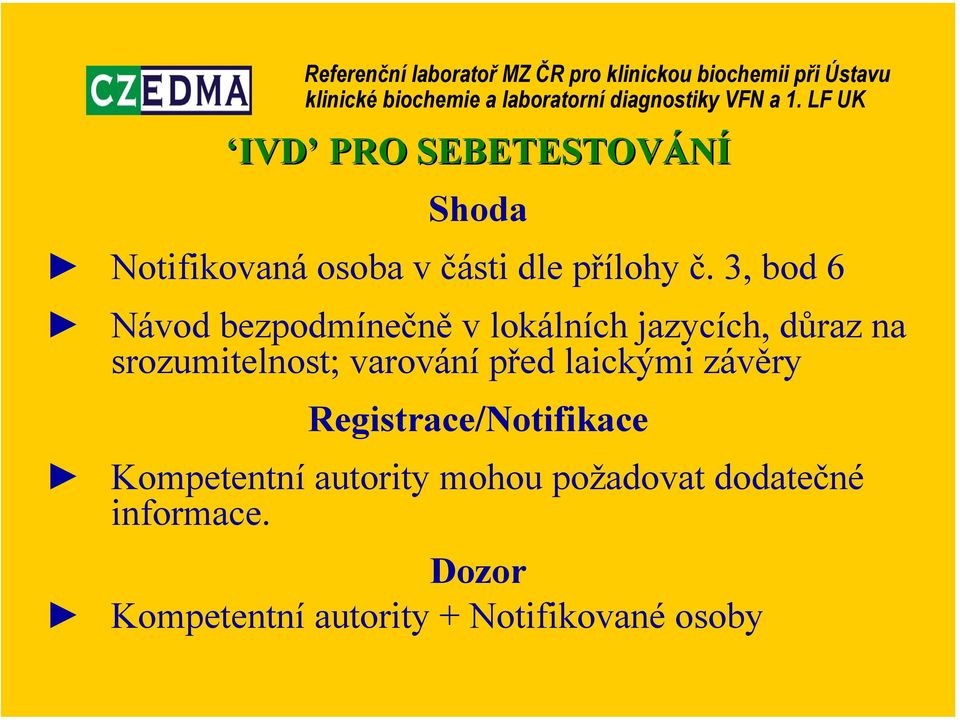 v lokálních jazycích, důraz na srozumitelnost; varování před laickými závěry