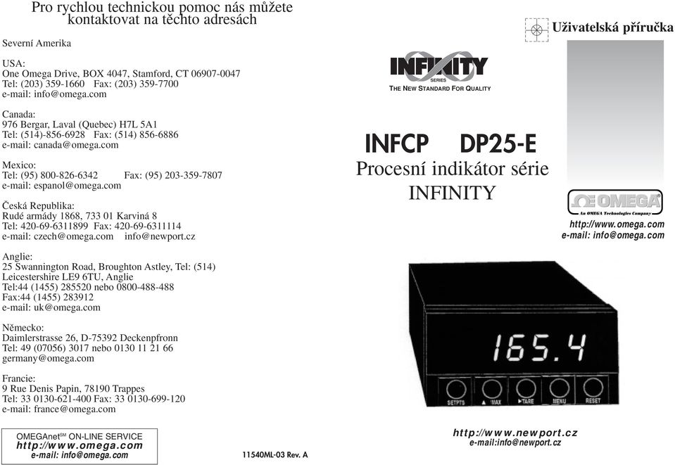 com Mexico: Tel: (95) 800-826-6342 Fax: (95) 203-359-7807 e-mail: espanol@omega.com âeská Republika: Rudé armády 1868, 733 01 Karviná 8 Tel: 420-69-6311899 Fax: 420-69-6311114 e-mail: czech@omega.
