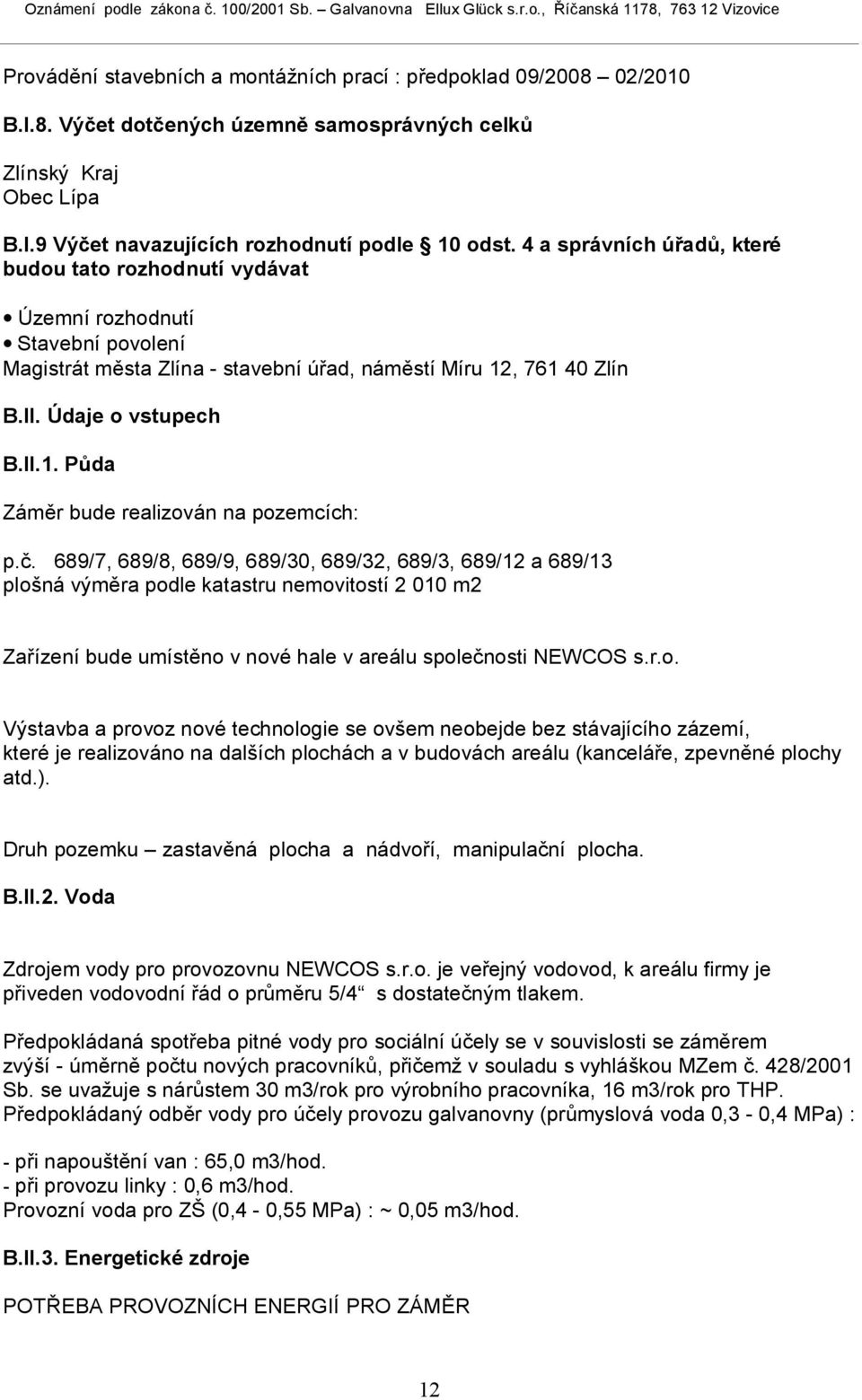 č. 689/7, 689/8, 689/9, 689/30, 689/32, 689/3, 689/12 a 689/13 ploš