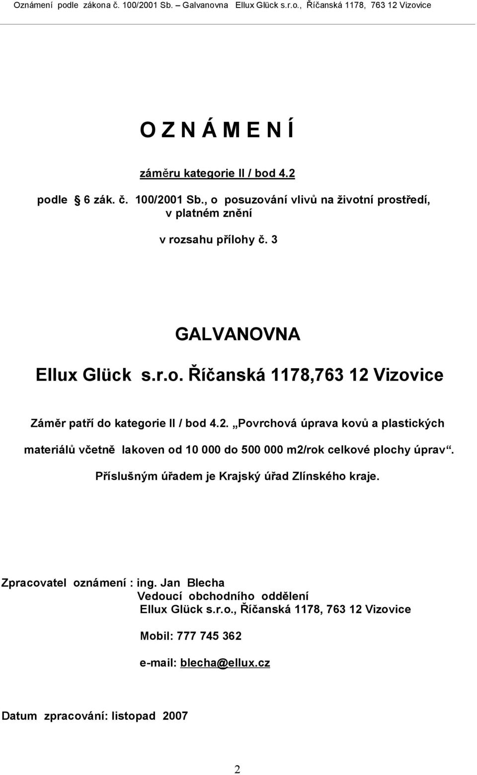 Vizovice Záměr patří do kategorie II / bod 4.2.