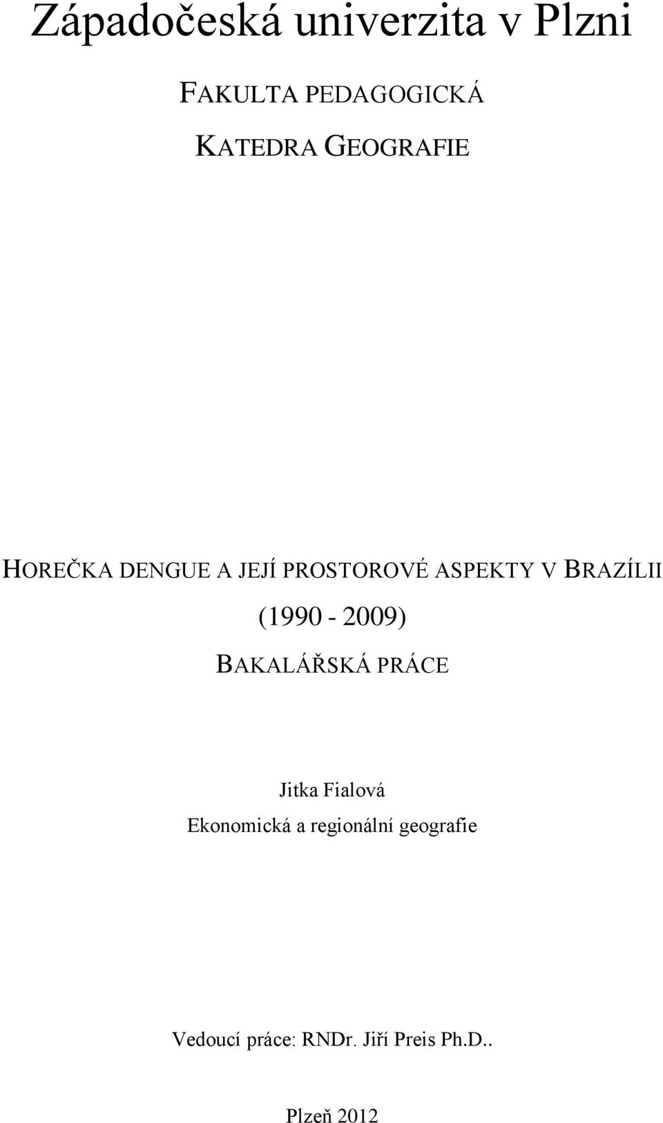 (1990-2009) BAKALÁŘSKÁ PRÁCE Jitka Fialová Ekonomická a