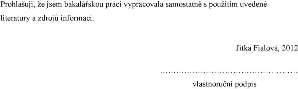 uvedené literatury a zdrojů informací.