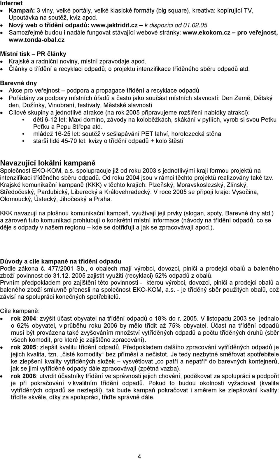 Články o třídění a recyklaci odpadů; o projektu intenzifikace tříděného sběru odpadů atd.