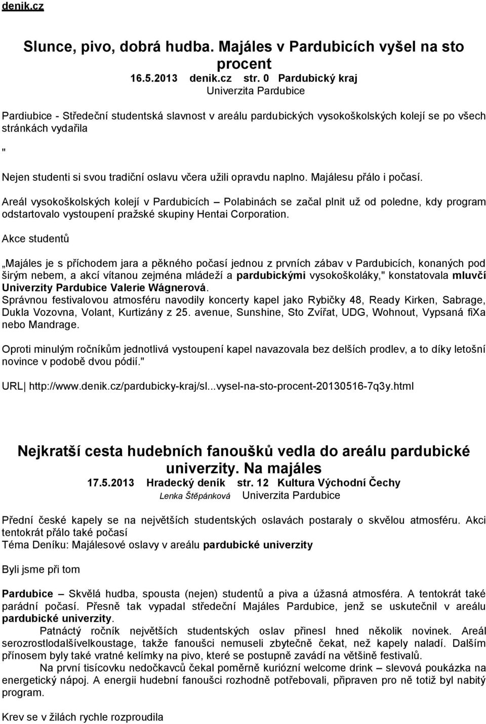 včera užili opravdu naplno. Majálesu přálo i počasí.