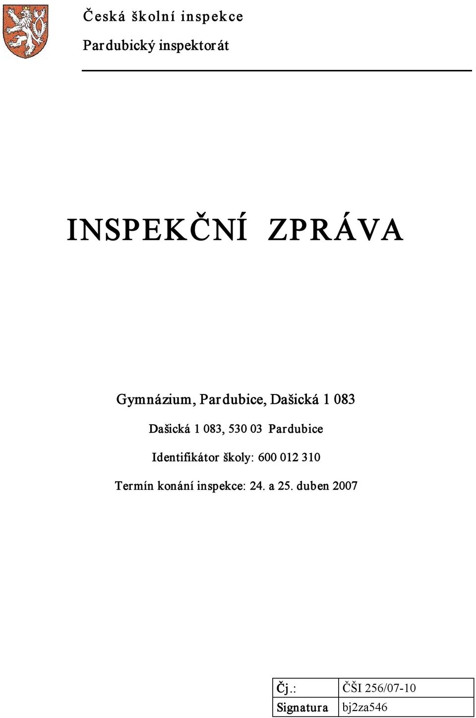 03 Pardubice Identifikátor školy: 600 012 310 Termín konání