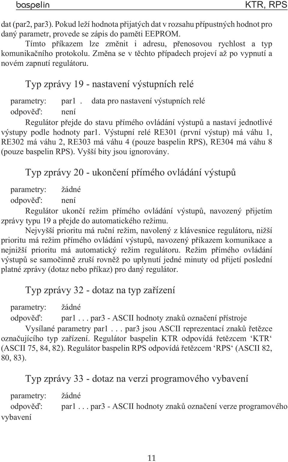 Typ zprávy 19 - nastavení výstupních relé parametry: par1.