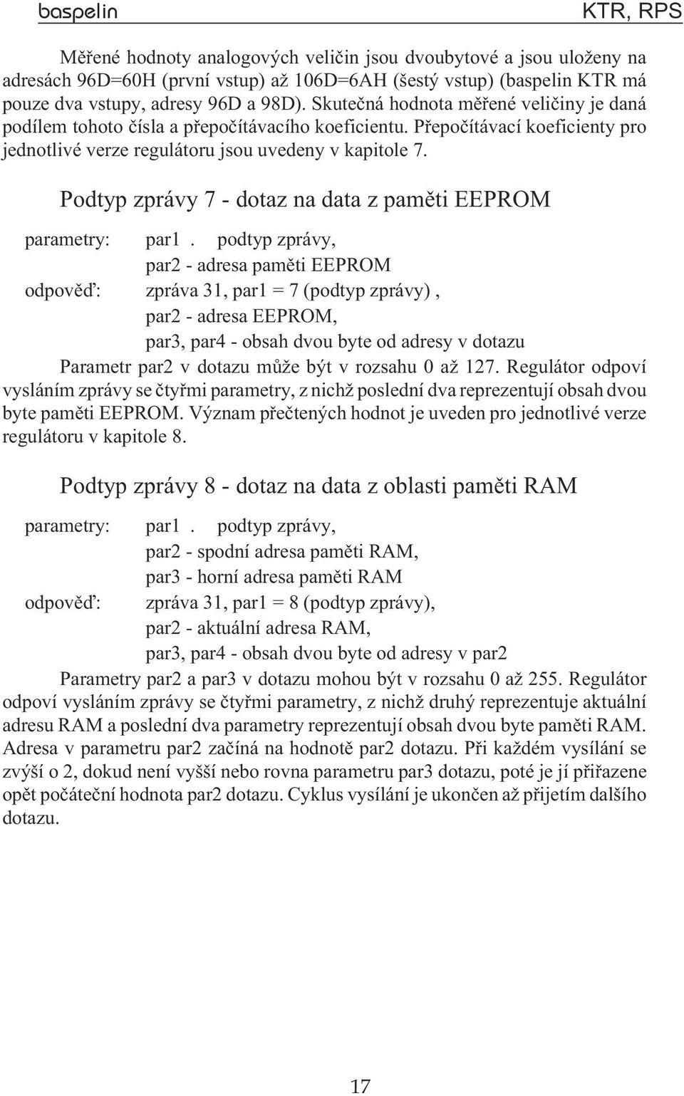 Podtyp zprávy 7 - dotaz na data z pamìti EEPROM parametry: par1.