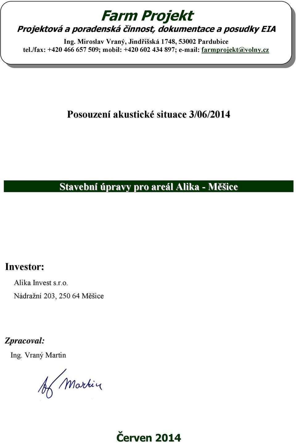 /fax: +420 466 657 509; mobil: +420 602 434 897; e-mail: farmprojekt@volny.