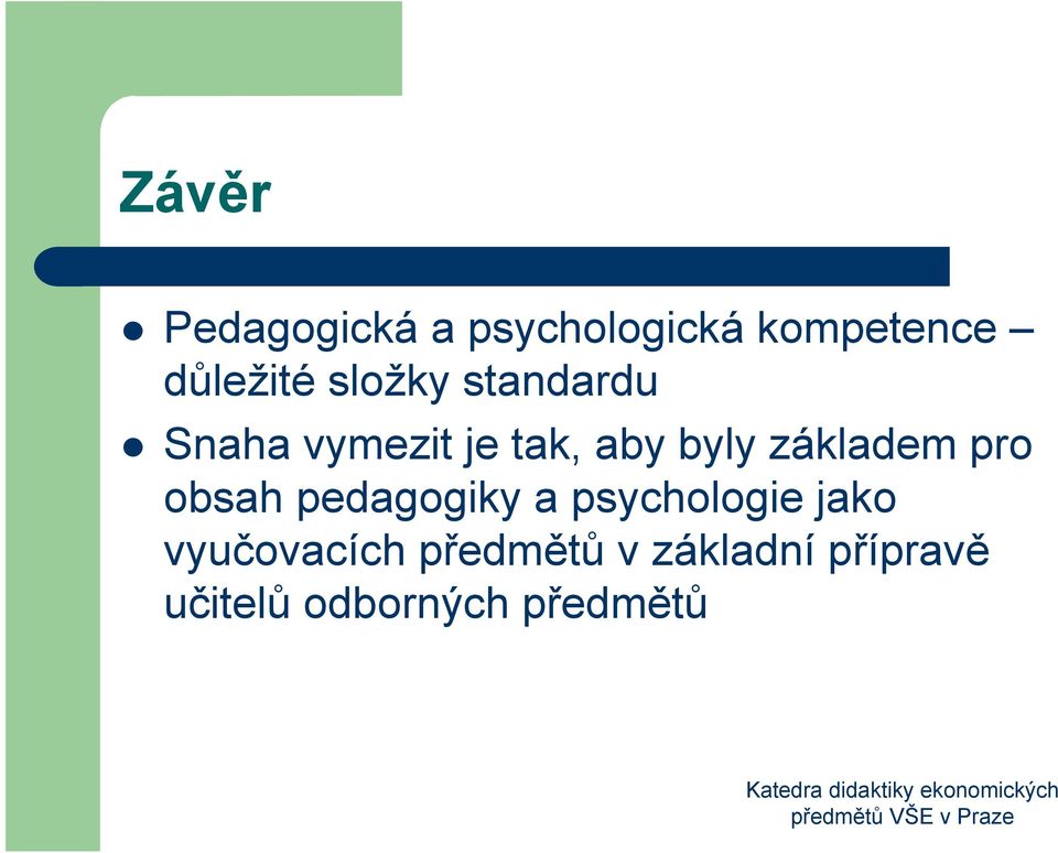 základem pro obsah pedagogiky a psychologie jako