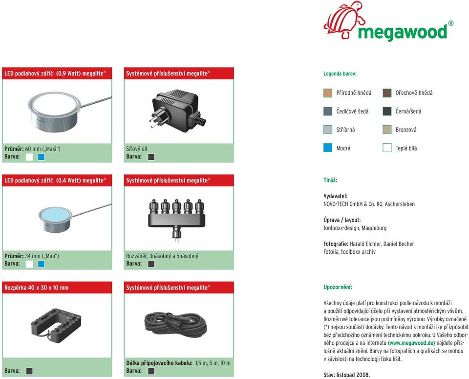 KG, Aschersleben Úprava / layout: toolboxx-design, Magdeburg Fotografie: Harald Eichler, Daniel Becher Fotolia, toolboxx archív Rozpěrka 40 x 30 x 0 mm Systémové příslušenství megalite Délka