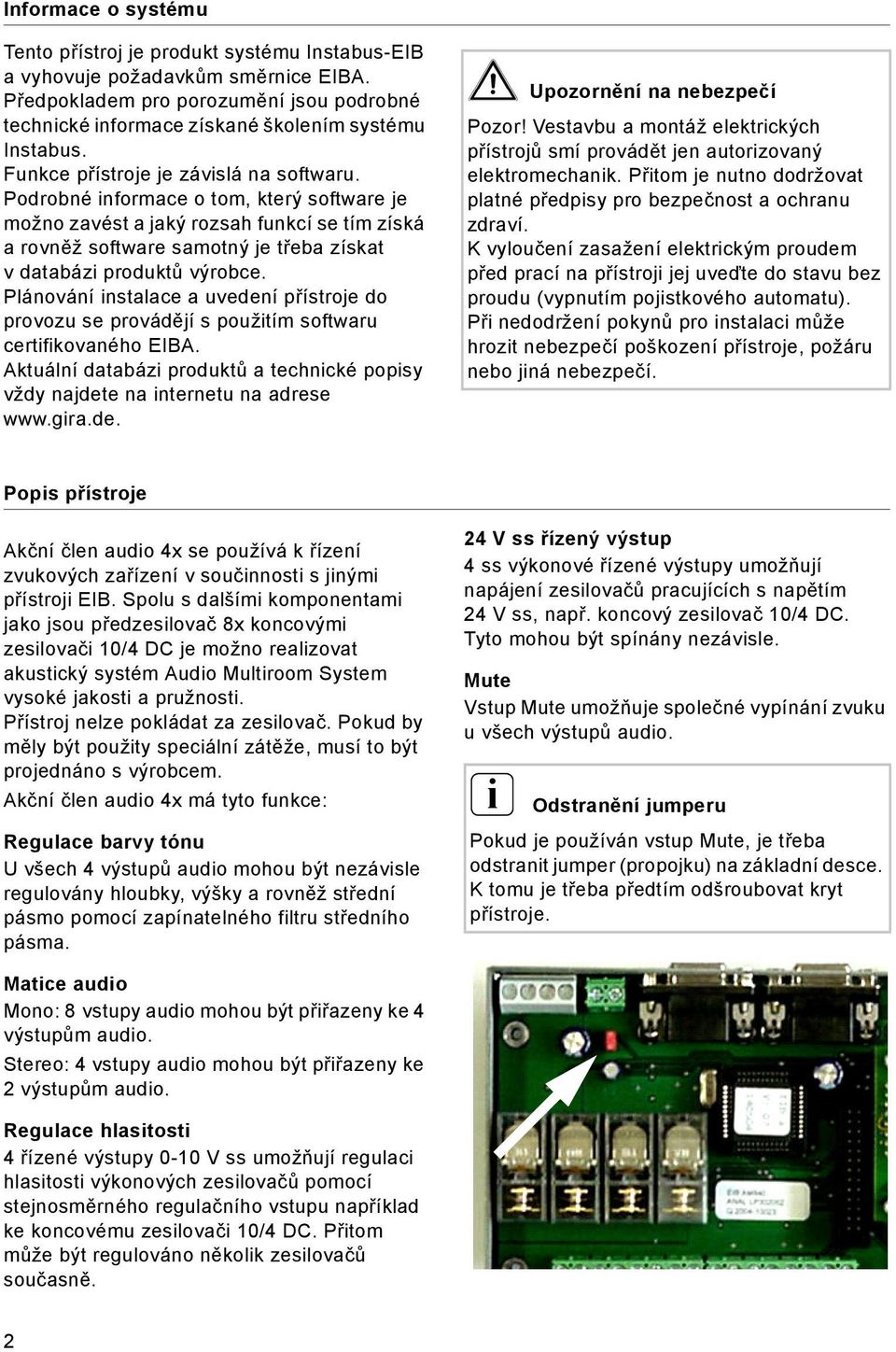 Podrobné informace o tom, který software je možno zavést a jaký rozsah funkcí se tím získá a rovněž software samotný je třeba získat v databázi produktů výrobce.