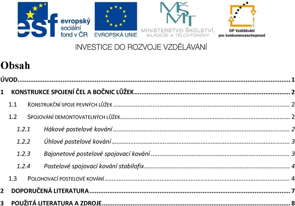 .. 3 1.2.4 Postelové spojovací kování stabilofix... 4 1.3 POLOHOVACÍ POSTELOVÉ KOVÁNÍ.