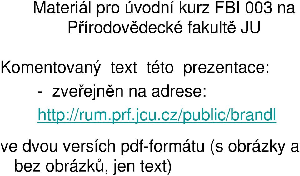 zveřejněn na adrese: http://rum.prf.jcu.