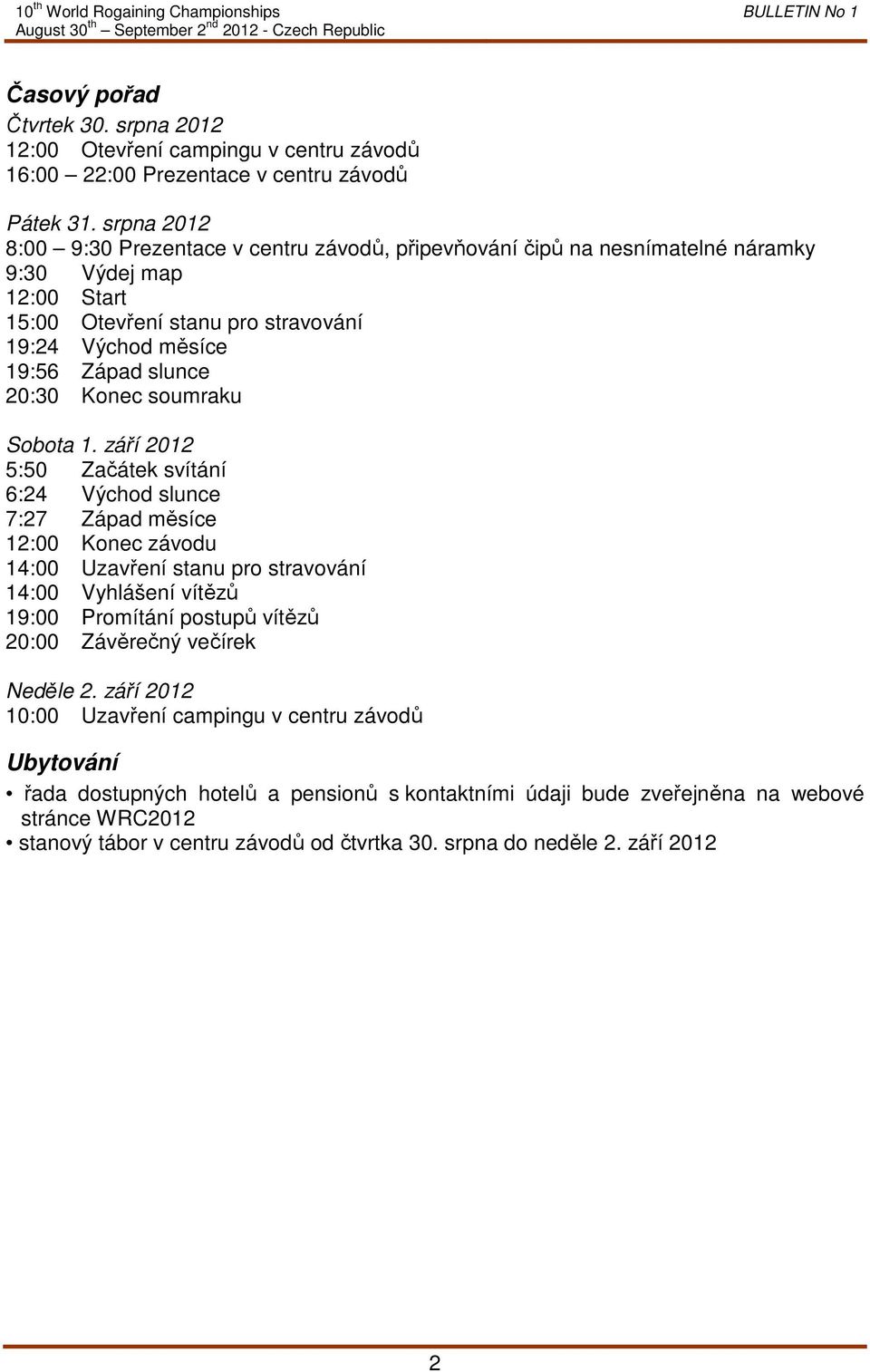 20:30 Konec soumraku Sobota 1.