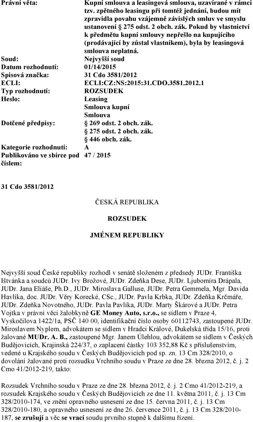 Soud: Nejvyšší soud Datum rozhodnutí: 01/14/2015 Spisová značka: 31 Cdo 3581/2012 