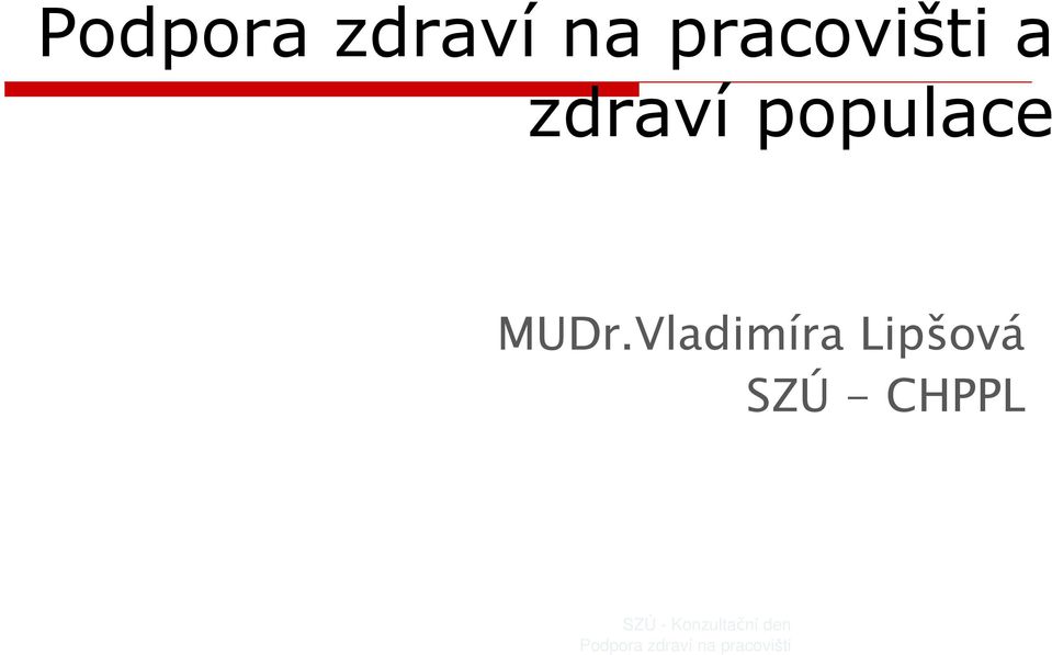 Vladimíra Lipšová SZÚ-CHPPL SZÚ -