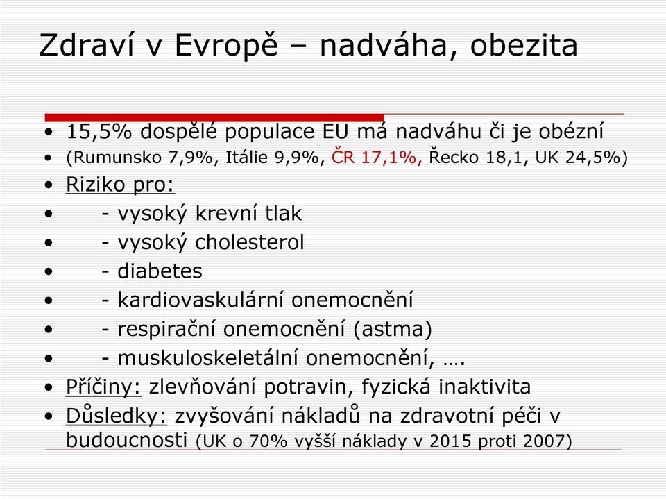 kardiovaskulární onemocnění - respirační onemocnění (astma) - muskuloskeletální onemocnění,.