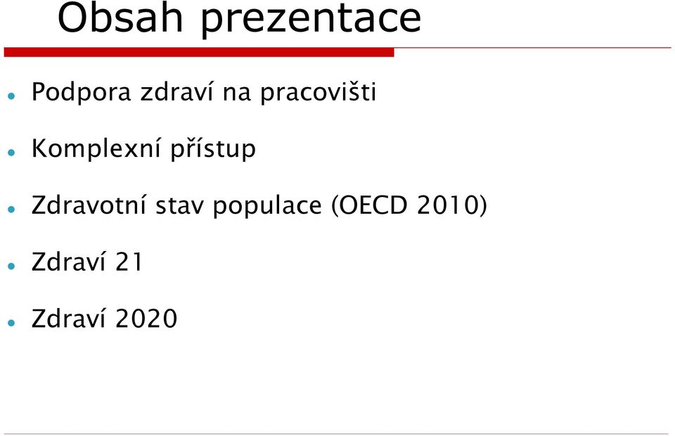 přístup Zdravotní stav