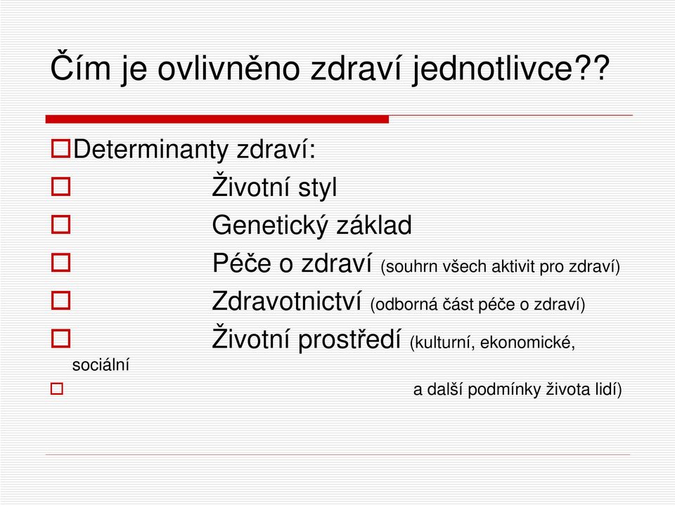 zdraví (souhrn všech aktivit pro zdraví) sociální Zdravotnictví