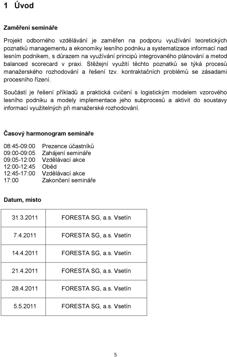 kontraktačních problémů se zásadami procesního řízení.