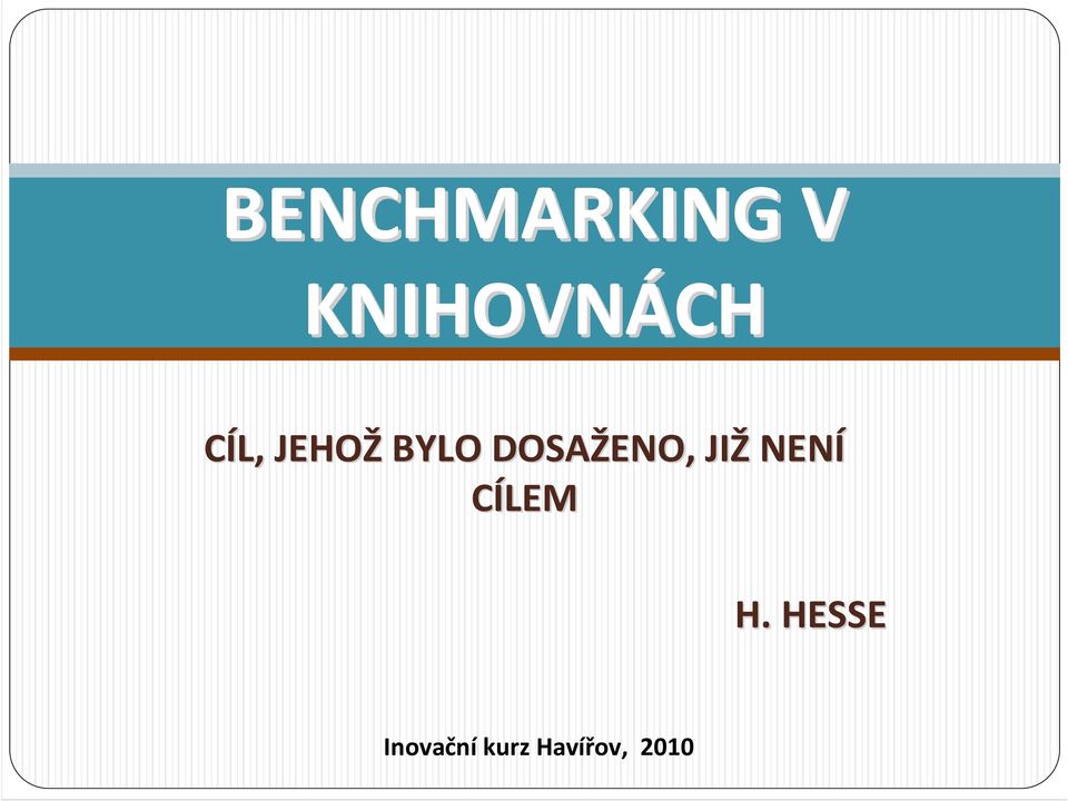 JIŽ NENÍ CÍLEM H.
