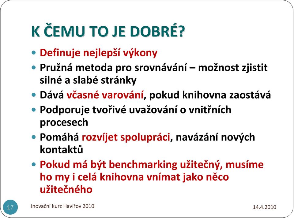 stránky Dává včasné varování, pokud knihovna zaostává Podporuje tvořivéuvažovánío