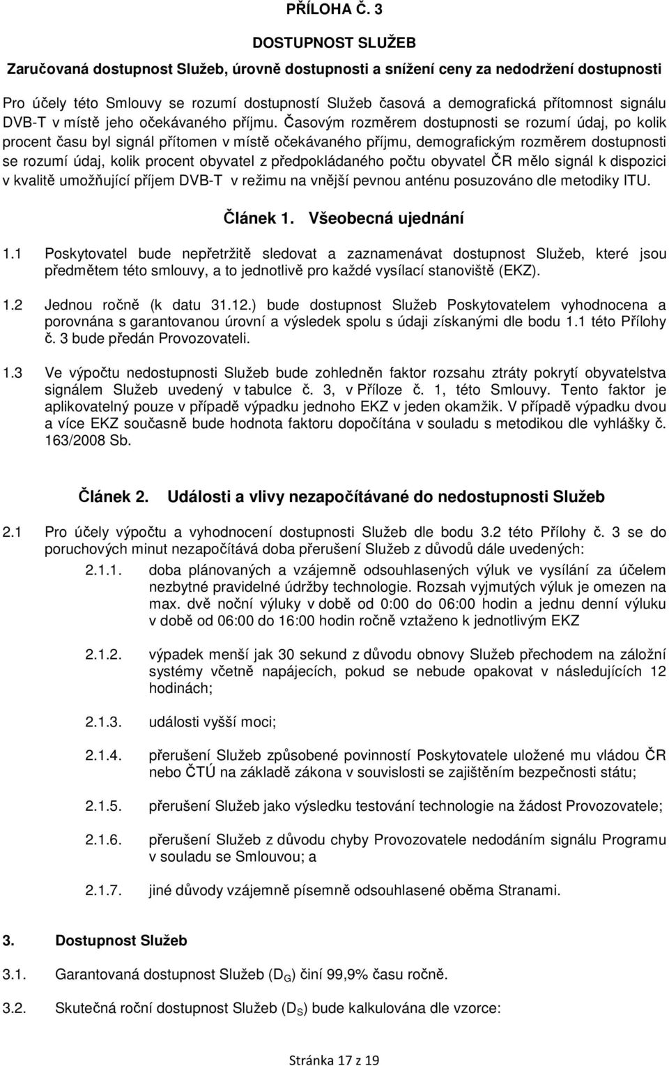 signálu DVB-T v místě jeho očekávaného příjmu.