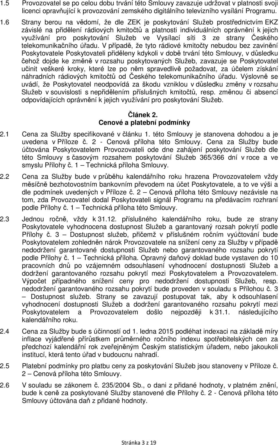 ve Vysílací síti 3 ze strany Českého telekomunikačního úřadu.