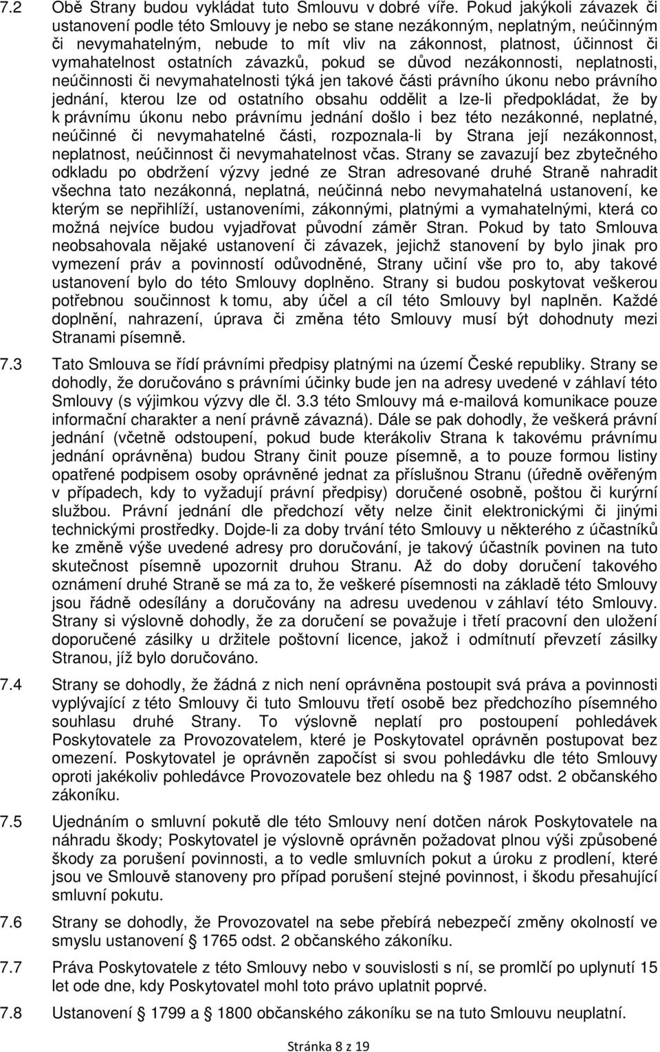 ostatních závazků, pokud se důvod nezákonnosti, neplatnosti, neúčinnosti či nevymahatelnosti týká jen takové části právního úkonu nebo právního jednání, kterou lze od ostatního obsahu oddělit a