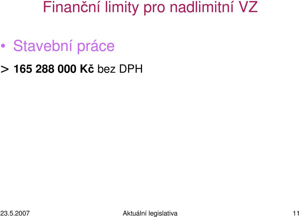 práce > 165 288 000 Kč bez