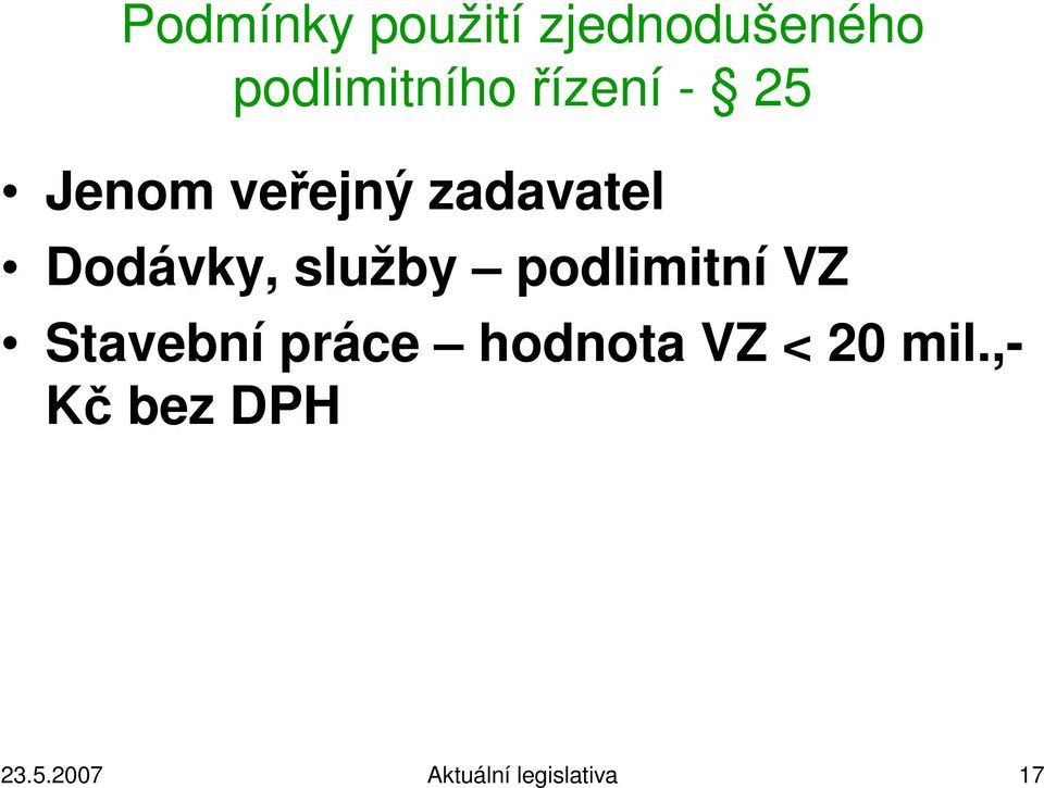 služby podlimitní VZ Stavební práce hodnota VZ <