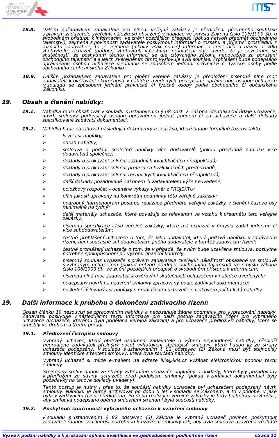 rozpočtu zadavatele, to je zejména (nikoliv však pouze) informaci o ceně díla a název a sídlo zhotovitele.