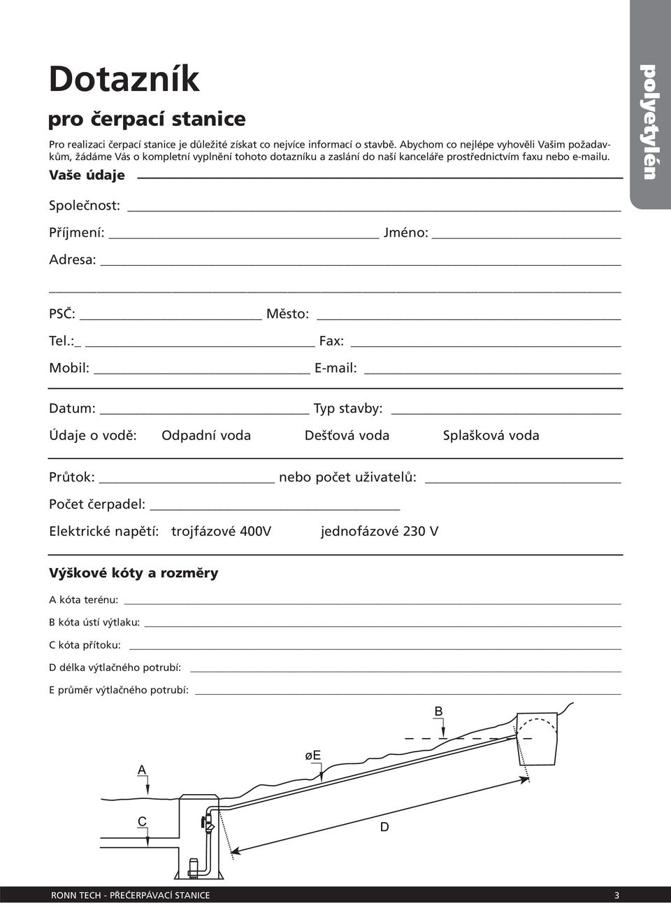 Vaše údaje polyetylén Společnost: Příjmení: Jméno: Adresa: PSČ: Město: Tel.