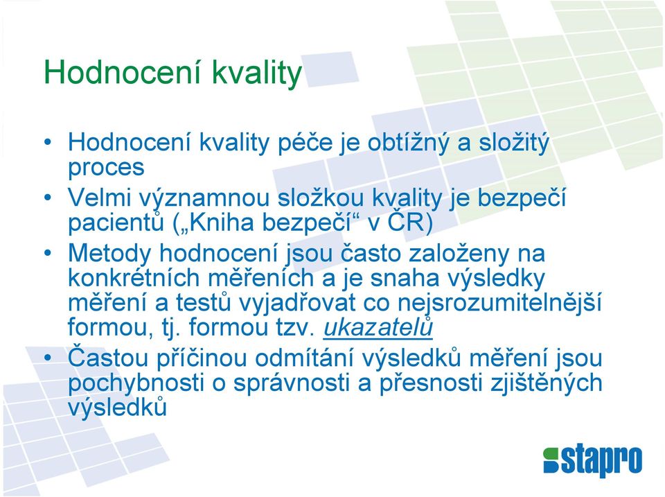 měřeních a je snaha výsledky měření a testů vyjadřovat co nejsrozumitelnější formou, tj. formou tzv.