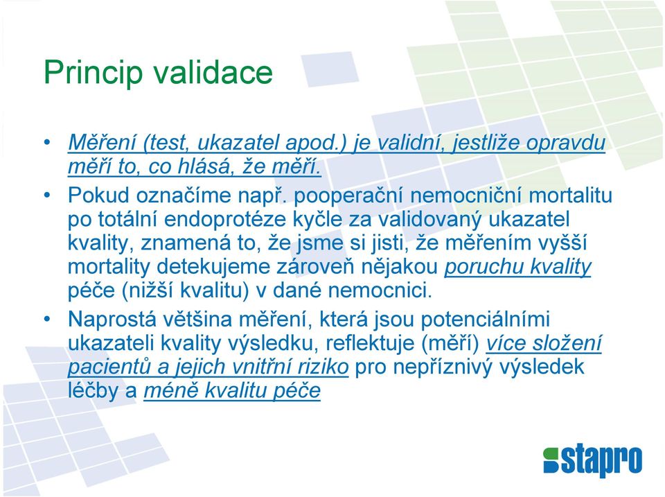 vyšší mortality detekujeme zároveň nějakou poruchu kvality péče (nižší kvalitu) v dané nemocnici.