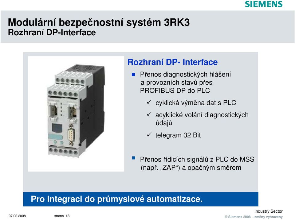údajů telegram 32 Bit Přenos řídicích signálů z PLC do MSS (např.