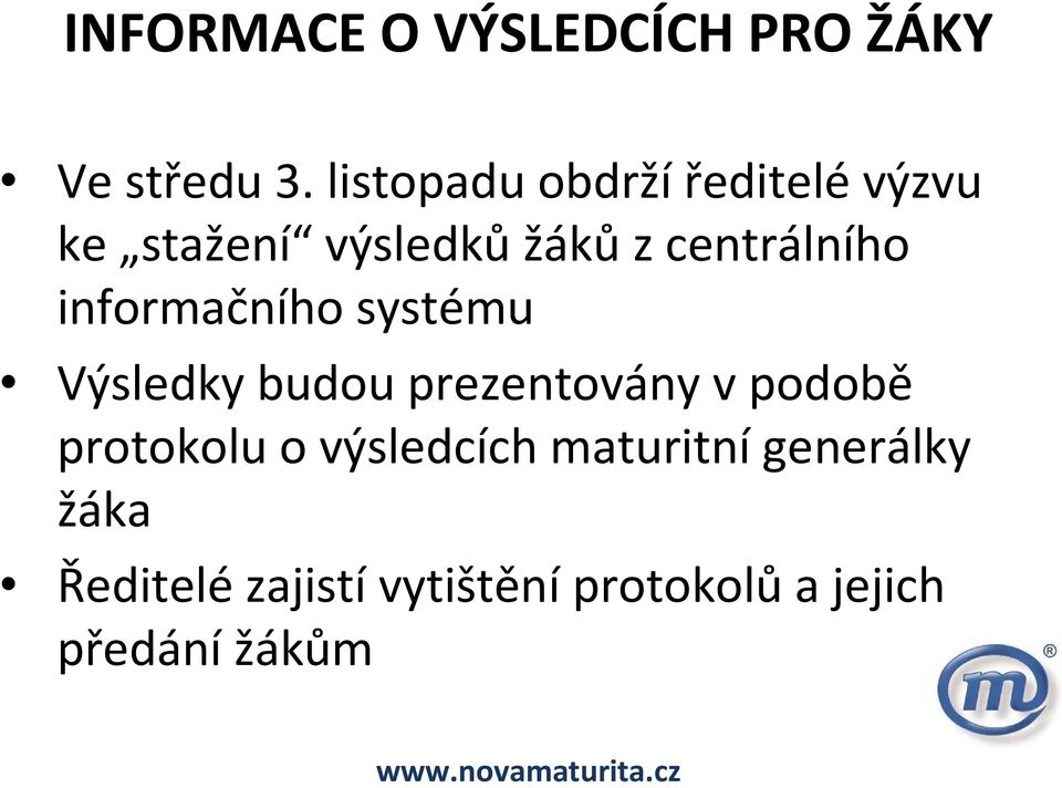 informačního systému Výsledky budou prezentovány v podobě protokolu