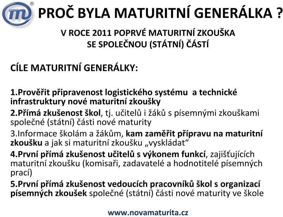 učitelůi žákůs písemnými zkouškami společné(státní) části nové maturity 3.