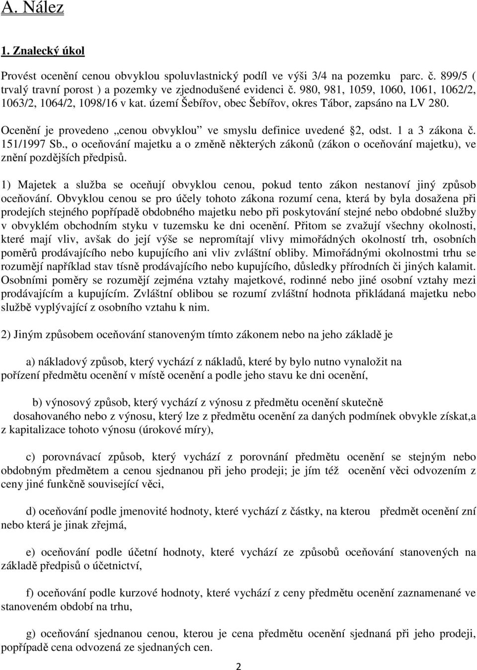 1 a 3 zákona č. 151/1997 Sb., o oceňování majetku a o změně některých zákonů (zákon o oceňování majetku), ve znění pozdějších předpisů.