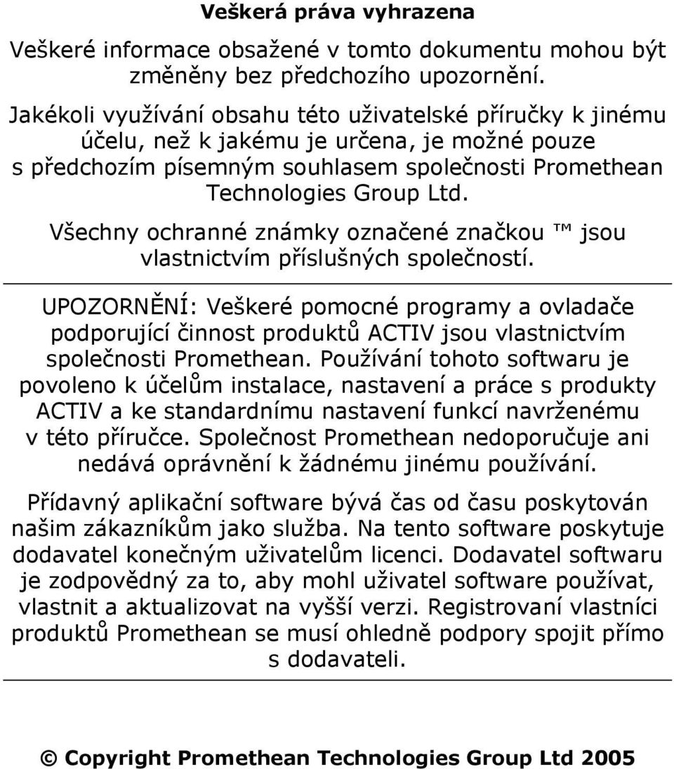 Všechny ochranné známky označené značkou jsou vlastnictvím příslušných společností.