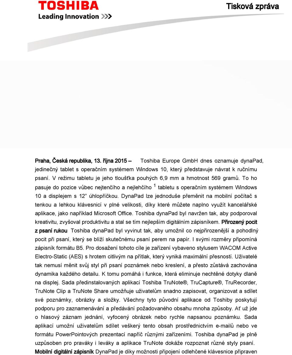 DynaPad lze jednoduše přeměnit na mobilní počítač s tenkou a lehkou klávesnicí v plné velikosti, díky které můžete naplno využít kancelářské aplikace, jako například Microsoft Office.