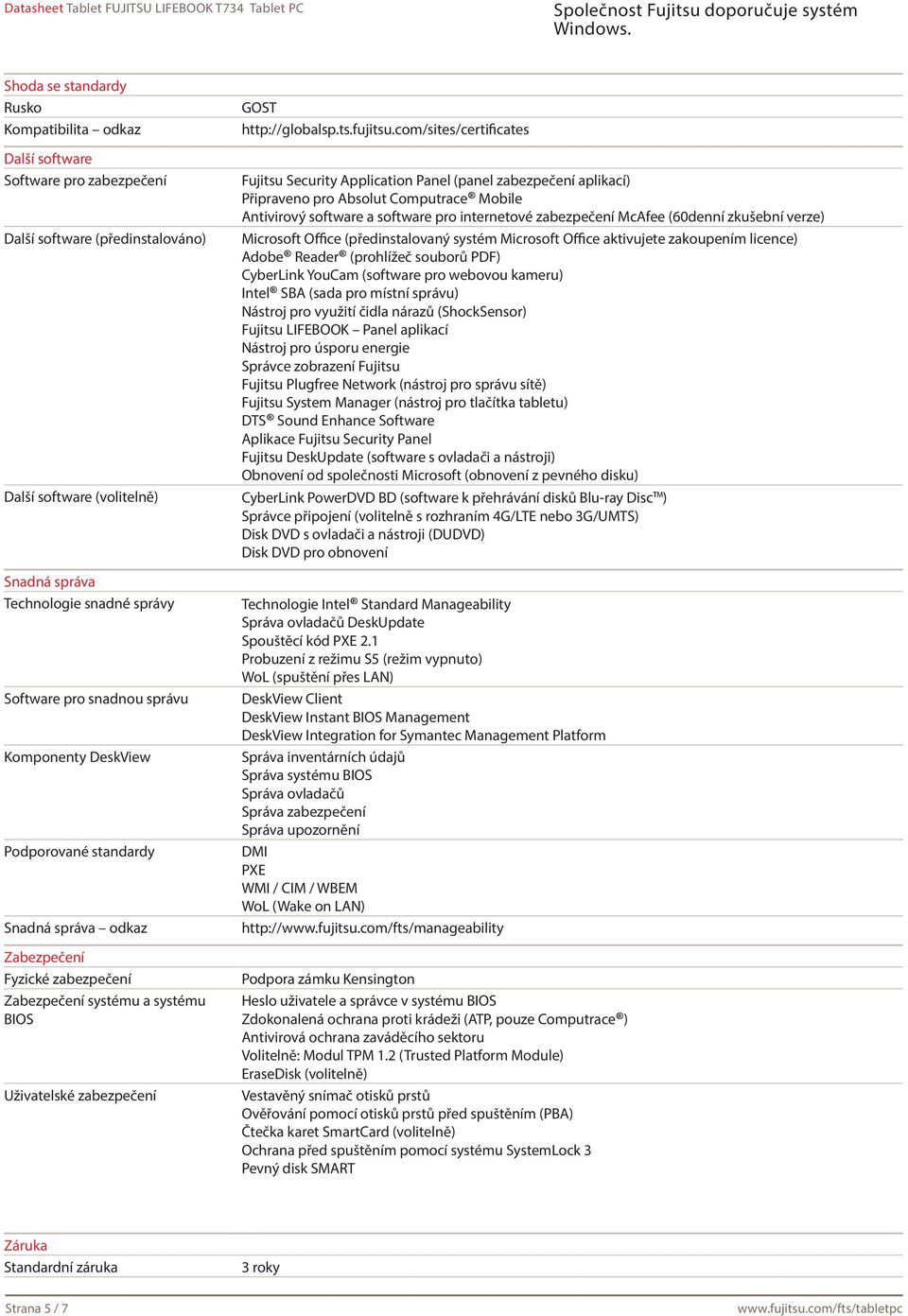 com/sites/certificates Fujitsu Security Application Panel (panel zabezpečení aplikací) Připraveno pro Absolut Computrace Mobile Antivirový software a software pro internetové zabezpečení McAfee